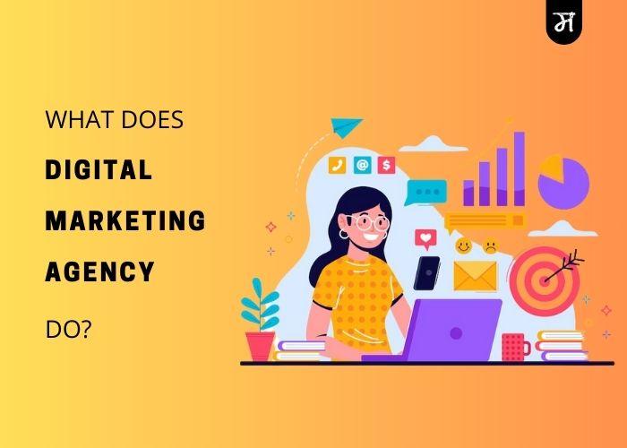 What Does a Digital Marketing Agency Do?